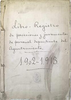 Libro - Registro de posesiones y juramentos de personal dependiente del ayuntamiento 1902-1913